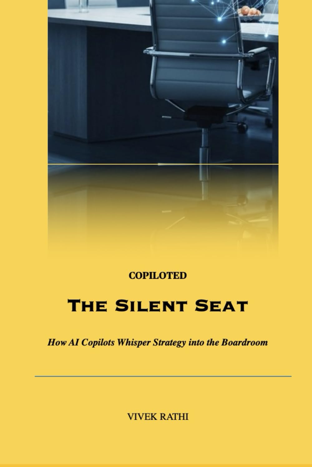 COPILOTED The Silent Seat "How AI Copilots Whisper Strategy into the Boardroom"
