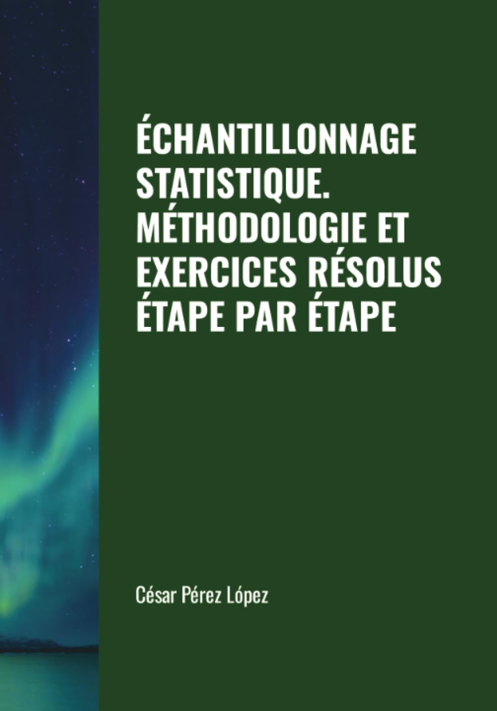 ÉCHANTILLONNAGE STATISTIQUE. MÉTHODOLOGIE ET EXERCICES RÉSOLUS ÉTAPE PAR ÉTAPE