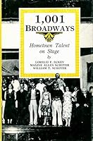 1001 Broadways: Hometown Talent on Stage 0813812844 Book Cover