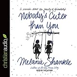 Nobody's Cuter Than You: A Memoir About the Beauty of Friendship
