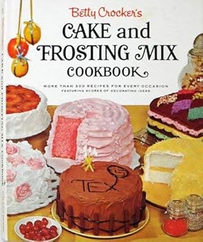 Betty Crocker's Cake and Frosting Mix Cookbook