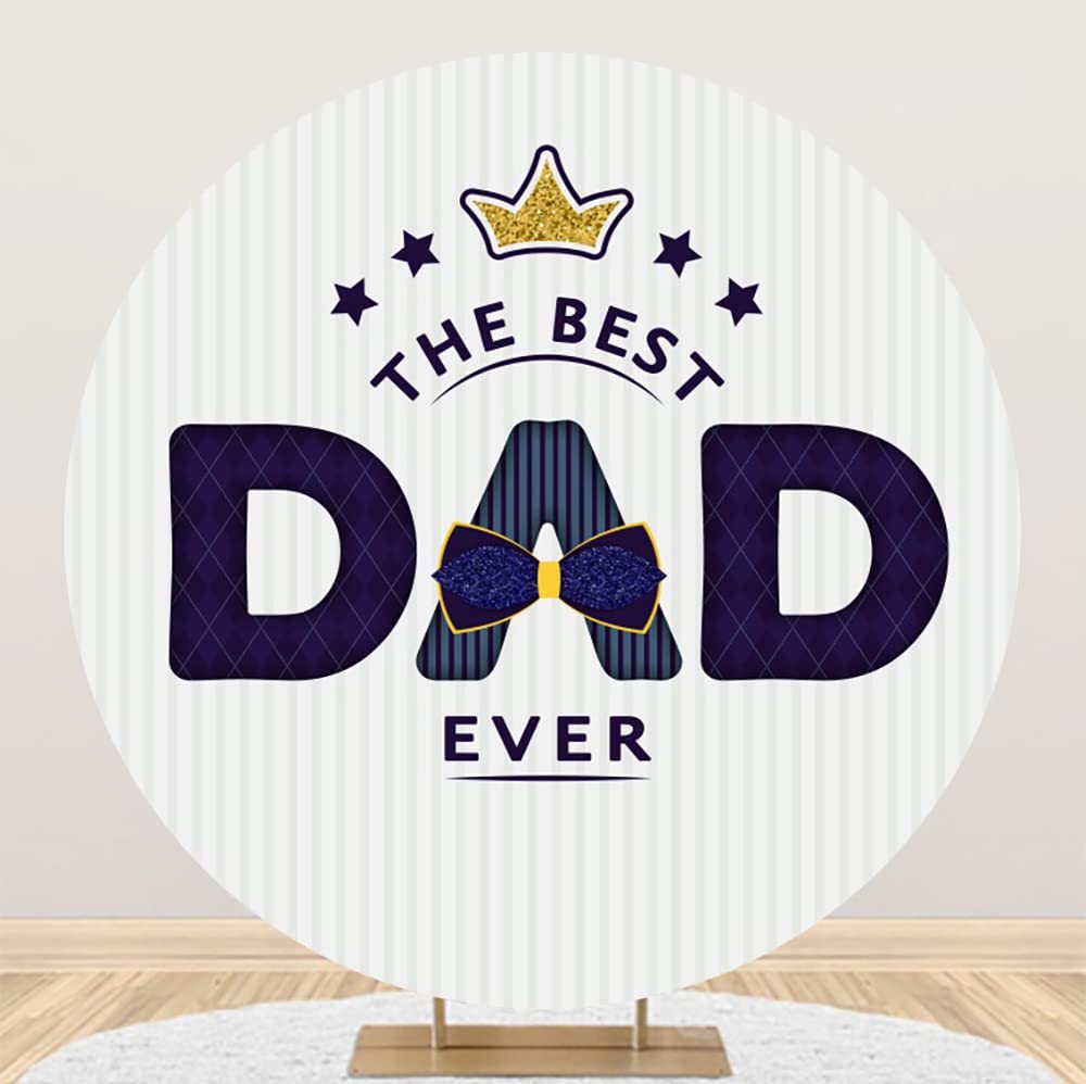 DORCEV Diameter 7ft Happy Father's Day Round Backdrop Cover The Best Dad Ever Themed Photography Background for Adult Men Birthday Father Day Party