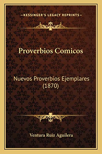 Proverbios Comicos: Nuevos Proverbios Ejemplares (1870) (Spanish Edition)