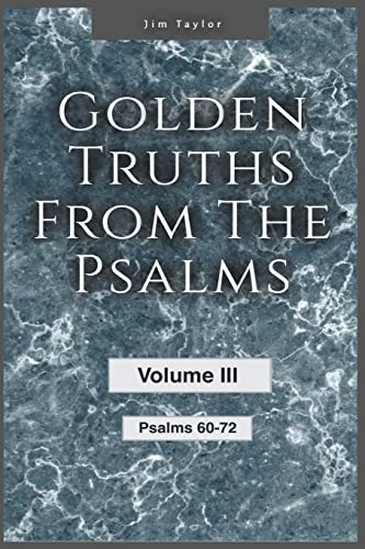 Golden Truths from the Psalms - Volume III - Psalms 60-72: 3