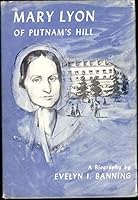 Mary Lyon of Putnam's Hill;: A biography, B0007DMSX2 Book Cover
