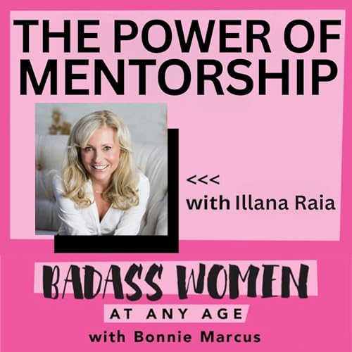 The Power of Mentorship with Illana Raia