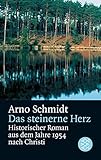 Das steinerne Herz: Historischer Roman aus dem Jahre 1954 - Arno Schmidt