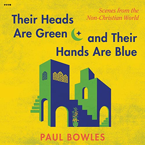Their Heads Are Green and Their Hands Are Blue by Paul Bowles episode artwork