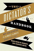 [The Dictator's Handbook: Why Bad Behavior is Almost Always Good Politics] [By: Bueno de Mesquita, Bruce] [July, 2012]