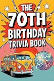 The 70th Birthday Trivia Book