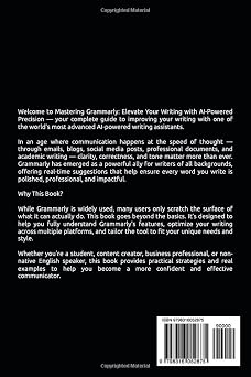 Mastering Grammarly: Elevate Your Writing with AI-Powered Precision: A Practical Guide to Writing Clearer, Stronger, and Error-Free Content Using Grammarly