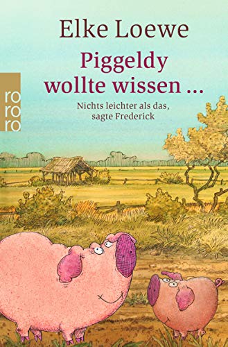 Piggeldy wollte wissen ...: Nichts leichter als das, sagte Frederick Piggeldy wollte wissen ...: Nichts leichter als das, sagte Frederick