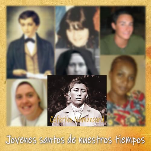 J&oacute;venes santos de nuestros tiempos. Ceferino Namuncur&aacute;