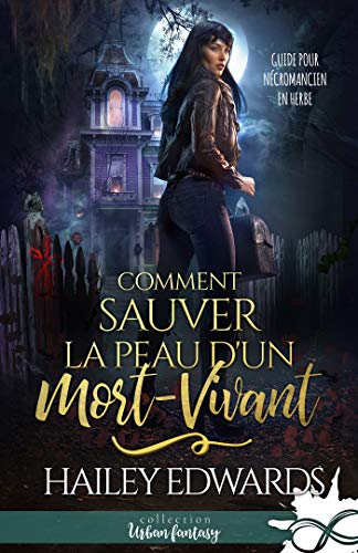 Télécharger Comment sauver la peau d'un mort-vivant: Guide pour nécromancien en herbe, T1 PDF Ebook En Ligne