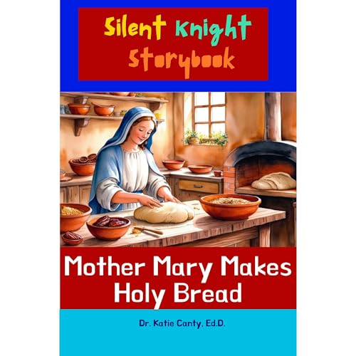 Silent Knight Storybook Mother Mary Makes Holy Bread by Katie Canty episode artwork