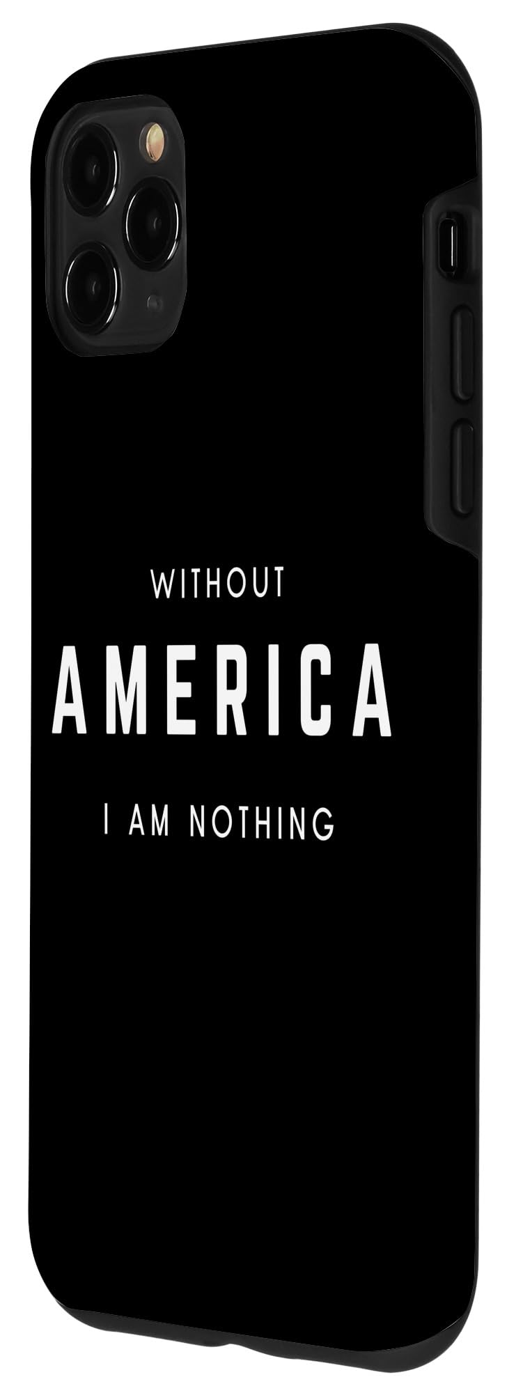 iPhone 11 Pro Max Without America I Am Nothing - Minimalist Patriotic USA Case - Image 2