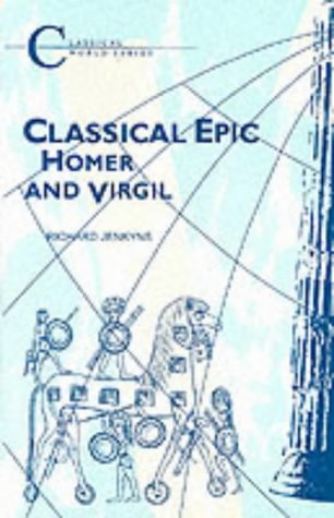 Classical Epic: Homer and Virgil (Classical World Series)