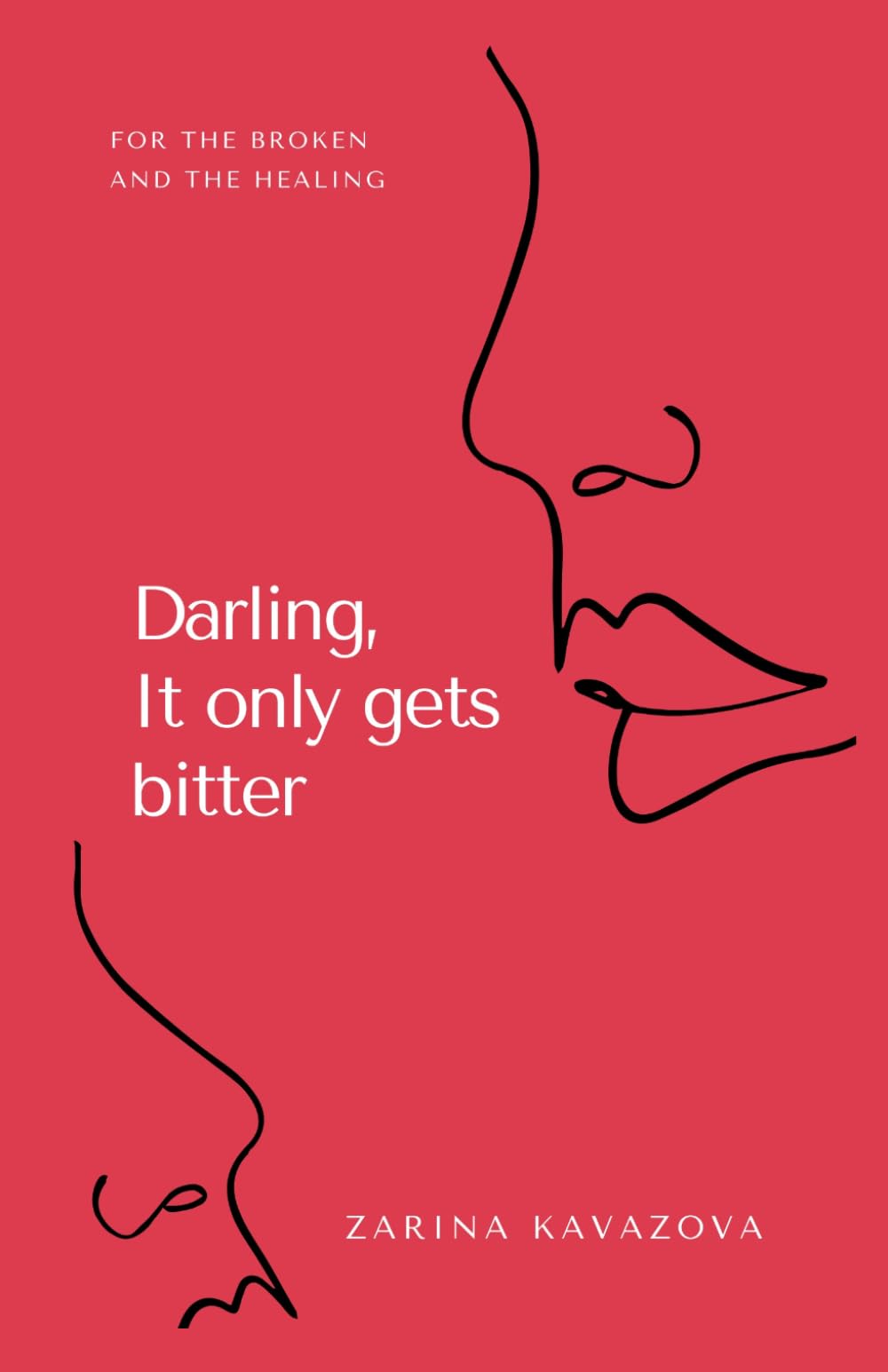 Darling, it only gets bitter: Poetry, curated for the broken, the healing and the ones seeking self-love