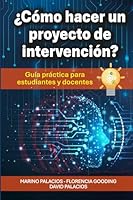 ¿Cómo hacer un proyecto de intervención?: Guía práctica para estudiantes y docentes (Spanish Edition) 9962152348 Book Cover