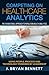 Competing On Healthcare Analytics: The Foundational Approach to Population Health Analytics