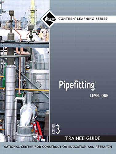 Pipefitting Level 1 Trainee Guide, Paperback (3rd Edition) (Contren Learning) Pipefitting Level 1 Trainee Guide, Paperback (3rd Edition) (Contren Learning)