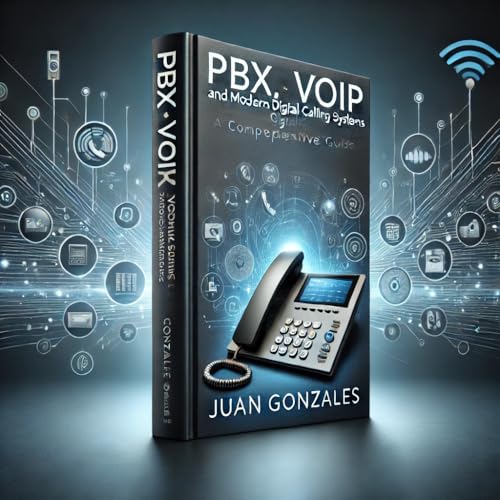  PBX, VoIP, and Modern Digital Calling Systems: A Comprehensive Guide (English Edition)