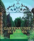 Gartenkunst in Europa: Von der Antike bis zur Gegenwart (Kultur pur)