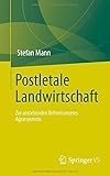 Postletale Landwirtschaft: Zur anstehenden Reform unseres Agrarsystems