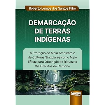 Capa do livro Demarcação de Terras Indígenas - A Proteção do Meio Ambiente e de Culturas Singulares como Meio Eficaz para Obtenção de Riquezas Via Créditos de Carbono