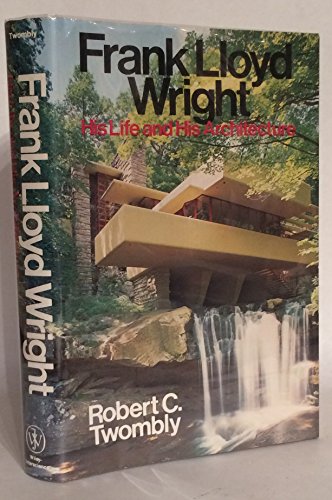 Frank Lloyd Wright, His Life and His Architecture 0471034002 Book Cover