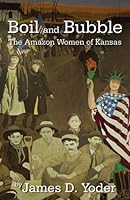 Boil And Bubble: The Amazon Women Of Kansas 0741467178 Book Cover