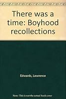 There was a time: Boyhood recollections B0006X99TE Book Cover