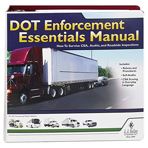 DOT Enforcement Essentials Manual - J. J. Keller & Associates - Your Complete Guide to Surviving CSA, DOT audits and Roadside inspections (Latest Edition), J. J. Keller & Associates, Inc.