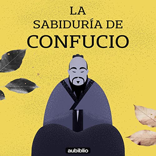 La sabidur&amp;iacute;a de Confucio [The Wisdom of Confucius] - Confucio