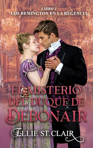 El misterio del duque de Debonair: 1 (Los Remington en la Regencia)
