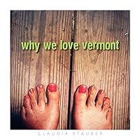 Why We Love Vermont 0989964833 Book Cover