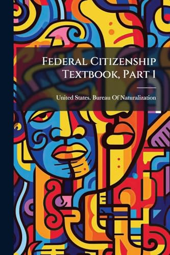 Federal Citizenship Textbook, Part 1