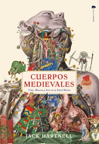 Cuerpos Medievales: Vida, Muerte y Arte en la Edad Media (Historia de las Ideas)