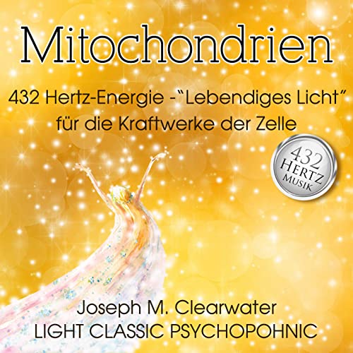 Mitochondrien - Lebendiges Licht Für Die Kraftwerke Der Zelle | 432 Hertz