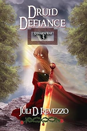 Druid Defiance, Celtic Stewards Chronicles, book 3 by Juli D. Revezzo, fantasy, romance, pagan paranormal romance, read free with Kindle Unlimited