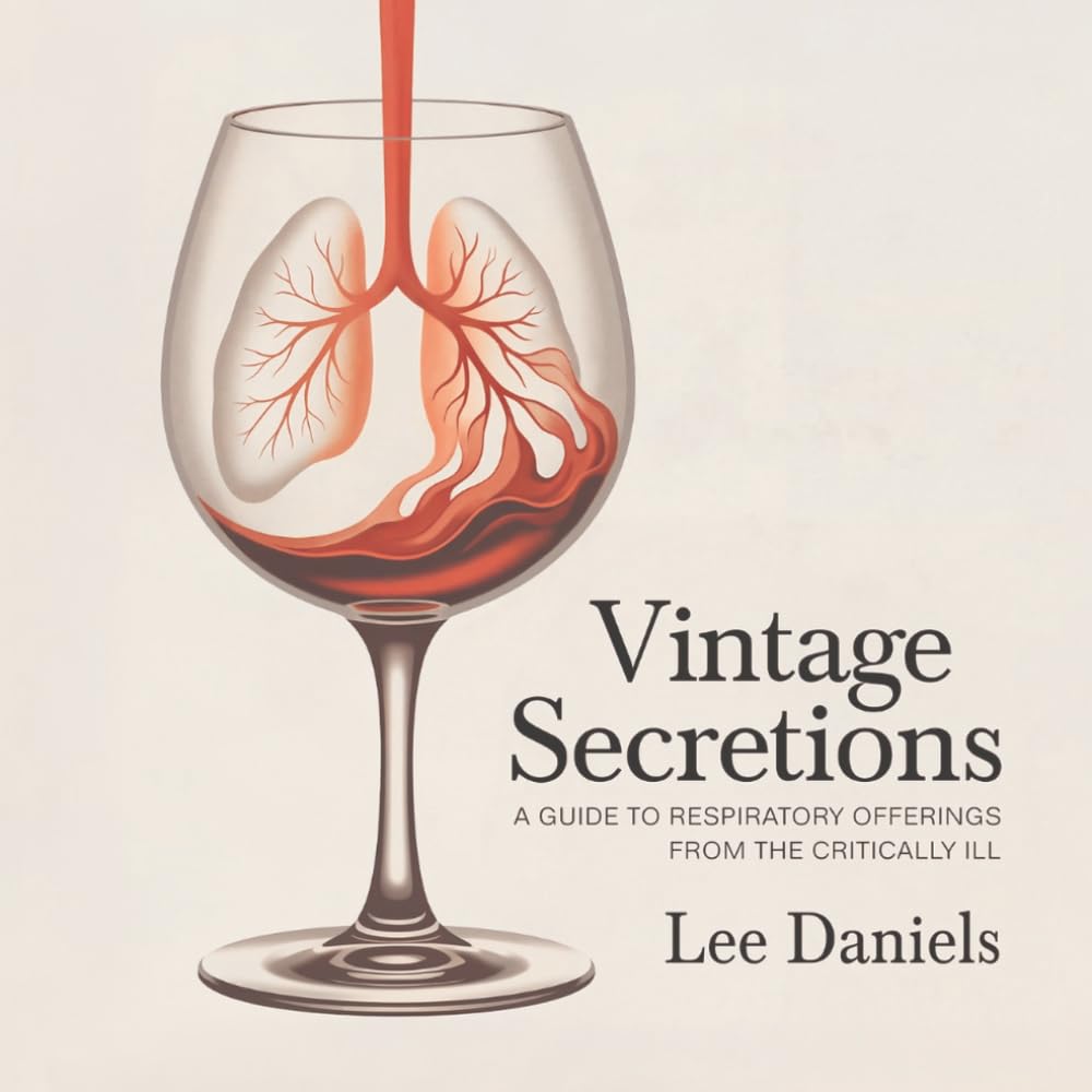 Vintage Secretions: A GUIDE TO RESPIRATORY OFFERINGS FROM THE CRITICALLY ILL