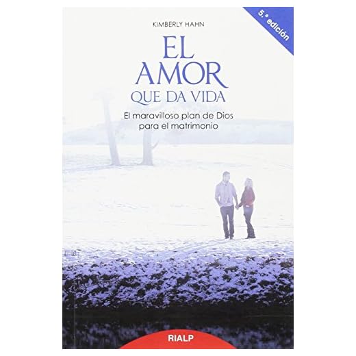 El amor que da vida: El maravilloso plan de Dios para el matrimonio (Religión. Fuera de Colección)