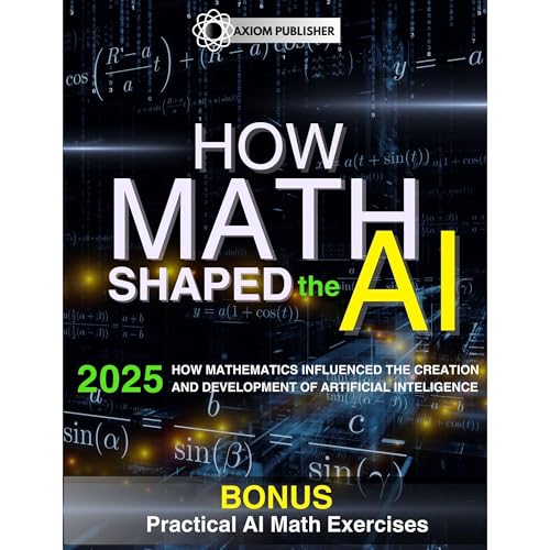 HOW MATH SHAPED THE AI Audiolibro Por Axiom Publisher arte de portada