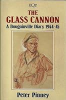 The Glass Cannon: A Bougainville Diary 1944-45 0702223298 Book Cover