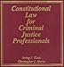 Constitutional Law for Criminal Justice Professionals