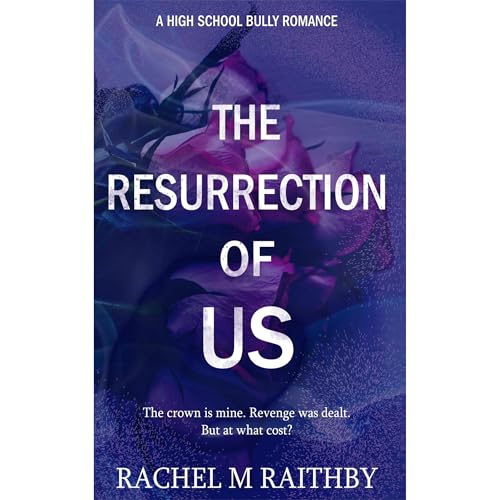 The Resurrection of Us: A High School Bully Romance Audiobook By Rachel M Raithby cover art
