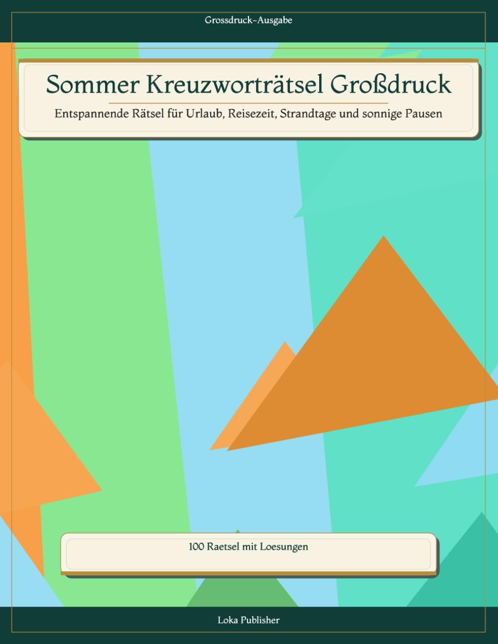 Sommer Kreuzworträtsel Großdruck: Entspannende Rätsel für Urlaub, Reisezeit, Strandtage und sonnige Pausen