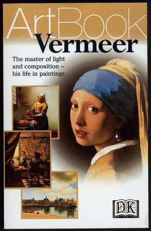 Vermeer: The Master of Light and Composition--His Life in Paintings
