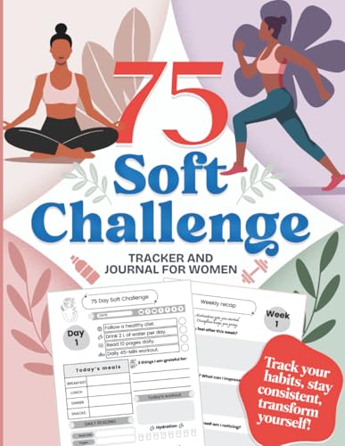 75 Soft Challenge: Tracker and Daily Journal for Women | Build Healthy Habits, Mental Toughness, Discipline and Become The Best Version of You