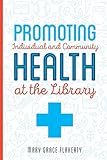 Promoting Individual and Community Health at the Library